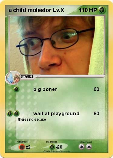 Pokemon a child molestor Lv.X