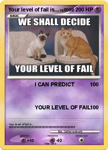 Pokemon Your level of fail is...
