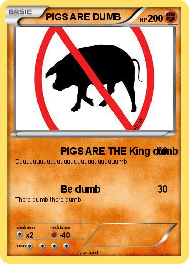 Pokemon PIGS ARE DUMB