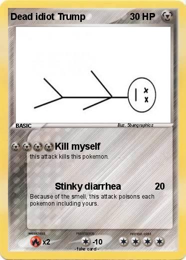 Pokemon Dead idiot Trump