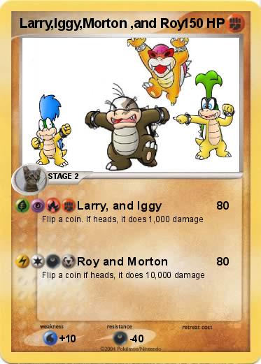 Pokemon Larry,Iggy,Morton ,and Roy