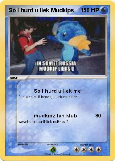 Pokemon So I hurd u liek Mudkips
