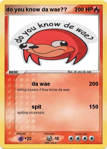 Pokemon do you know da wae??