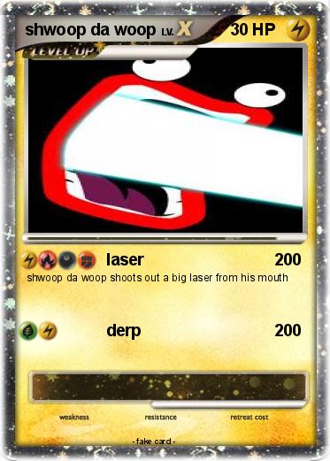 Pokemon shwoop da woop