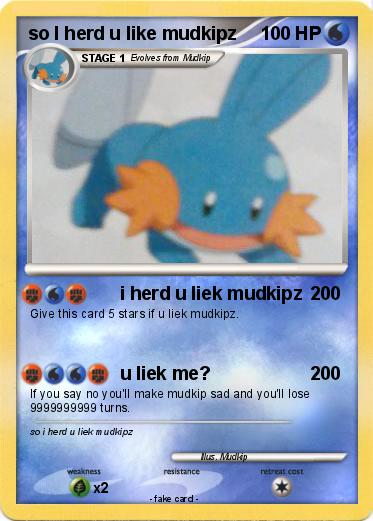 Pokemon so I herd u like mudkipz