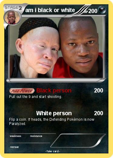 Pokemon am i black or white