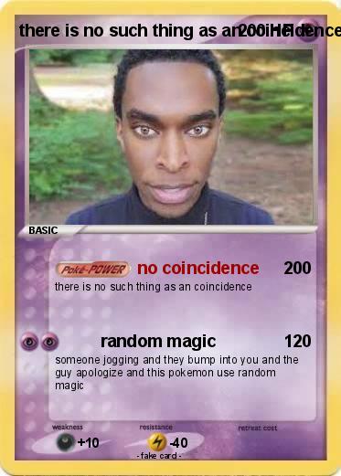 Pokemon there is no such thing as an coincidence