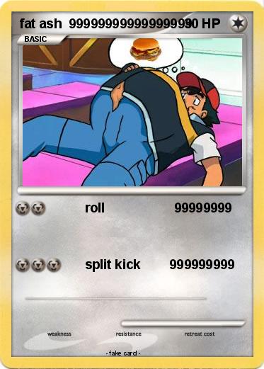 Pokemon fat ash  99999999999999999