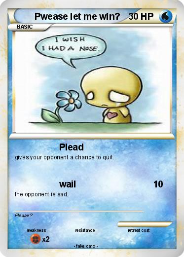 Pokemon Pwease let me win?