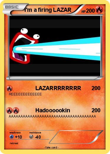 Pokemon I'm a firing LAZAR