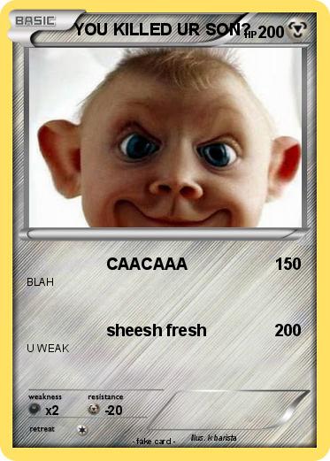 Pokemon YOU KILLED UR SON?