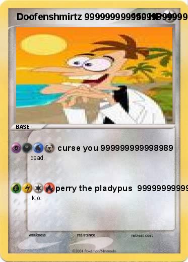 Pokemon  Doofenshmirtz 999999999999999999999999999