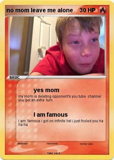 Pokemon no mom leave me alone