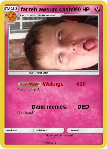Pokemon fat teh awsum cash9