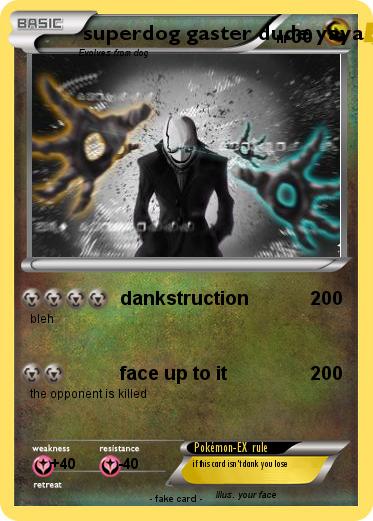 Pokemon superdog gaster dude yaya
