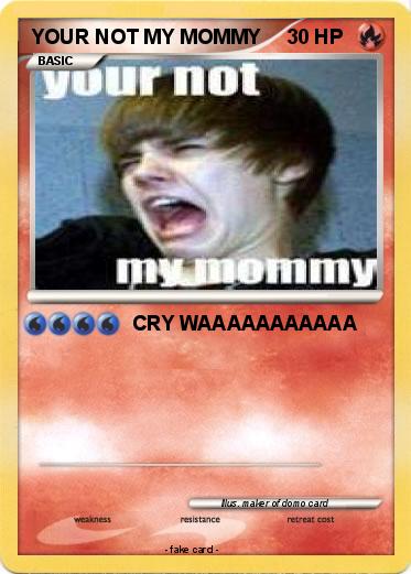 Pokemon YOUR NOT MY MOMMY