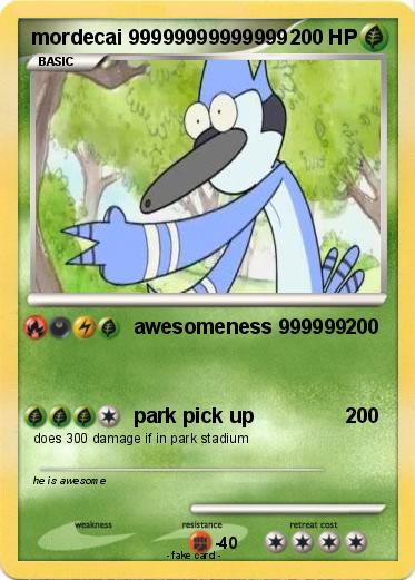Pokemon mordecai 99999999999999