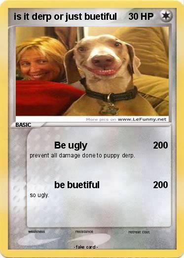 Pokemon is it derp or just buetiful
