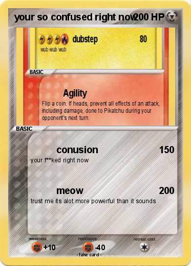 Pokemon your so confused right now