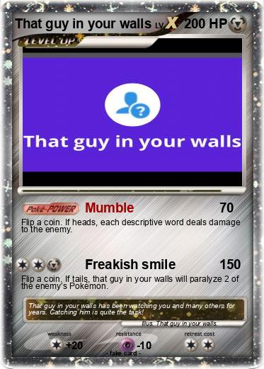 Pokemon That guy in your walls