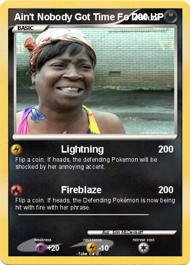 Pokemon Ain't Nobody Got Time Fo Dat