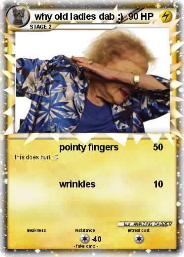 Pokemon why old ladies dab :)