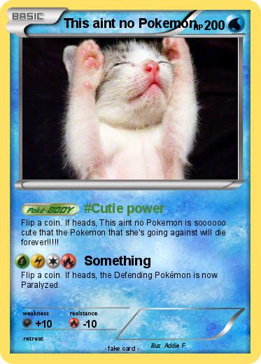 Pokemon This aint no Pokemon Pokemon This aint no Pokemon