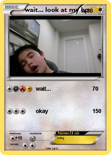 Pokemon wait... look at my hp