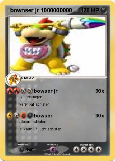 Pokemon  bownser jr 1000000000