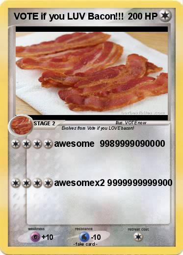 Pokemon VOTE if you LUV Bacon!!!