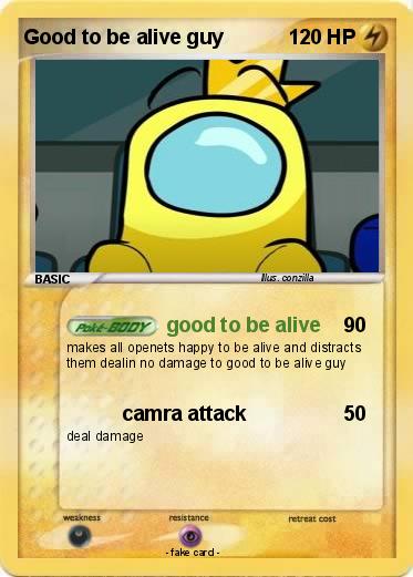 Pokemon Good to be alive guy