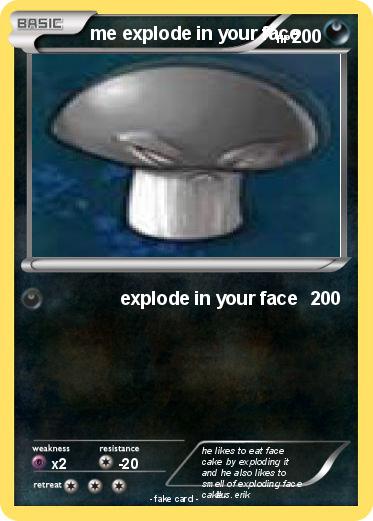 Pokemon me explode in your face
