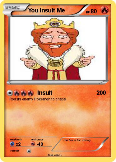 Pokemon You Insult Me