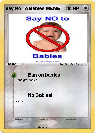 Pokemon Say No To Babies MEME