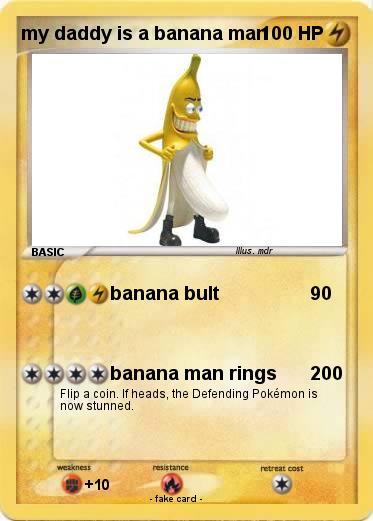 Pokemon my daddy is a banana man