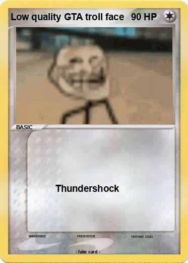 Pokemon Low quality GTA troll face