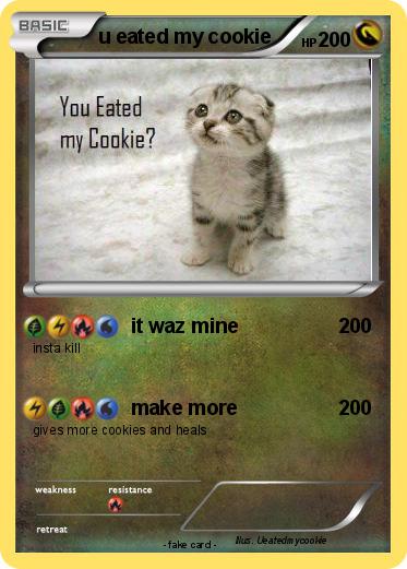 Pokemon u eated my cookie