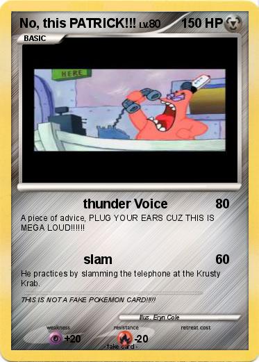 Pokemon No, this PATRICK!!!