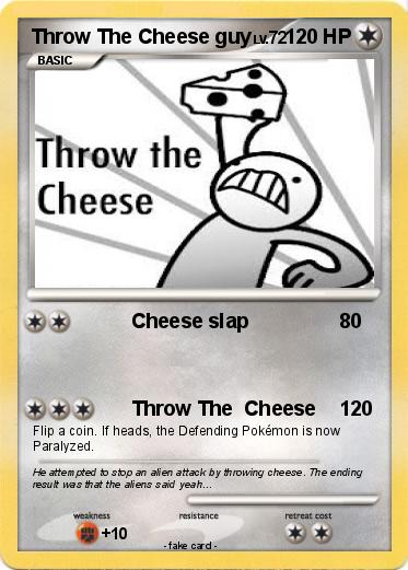 Pokemon Throw The Cheese guy