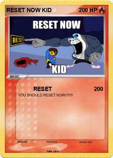 Pokemon RESET NOW KID