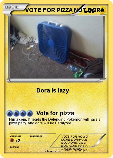 Pokemon VOTE FOR PIZZA NOT DORA