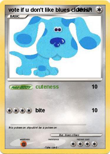 Pokemon vote if u don't like blues clues