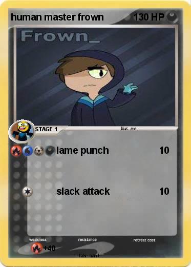 Pokemon human master frown