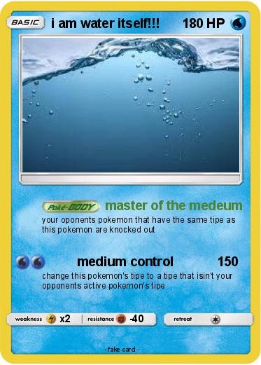 Pokemon i am water itself!!!