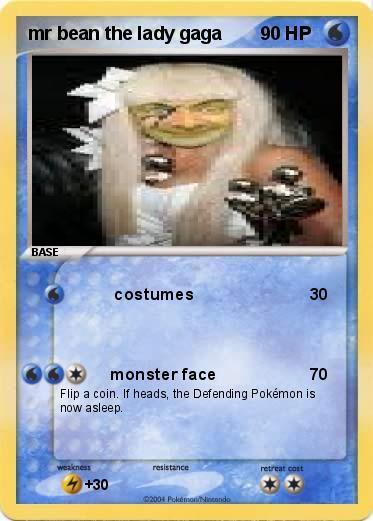 Pokemon mr bean the lady gaga