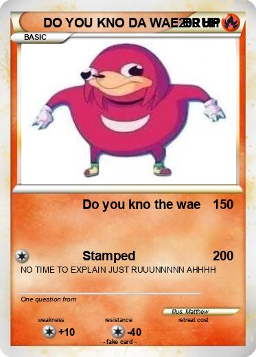 Pokemon DO YOU KNO DA WAE BRUH