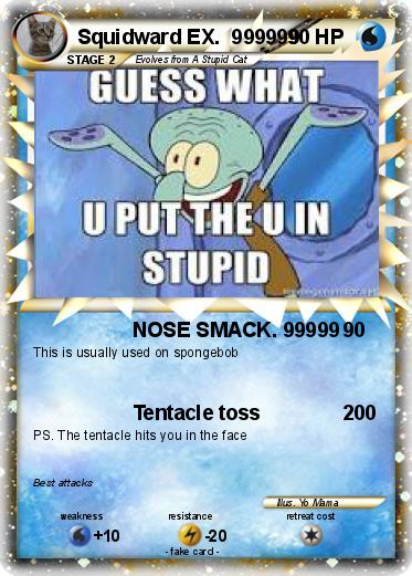 Pokemon Squidward EX.  999999