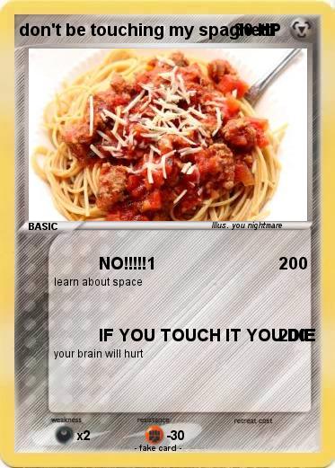 Pokemon don't be touching my spaghetti