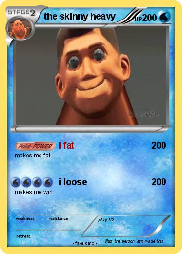 Pokemon the skinny heavy