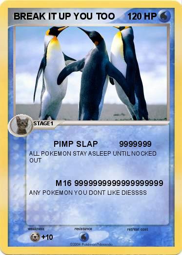 Pokemon BREAK IT UP YOU TOO                                  